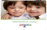 MEMORIA 2009 - Fundación Prodis · 2016. 9. 1. · la Memoria de actividades de 2009. Podemos considerar que 2009 ha sido un año excelente para la Fundación PRODIS. Debido al inicio