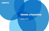Huhtikuu 2016 - Okmetic · Okmetic yritysesittely Huhtikuu 2016 . Räätälöityjä piikiekkoja antureiden, ... 2015 Kapasiteetin kasvattaminen 200 mm piikiekoille ja vaativille SOI-kiekoille