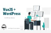 VueJS + WordPressWordPress Un CMS más dinámico Juan Miguel Carmona Aguilar . Es un framework js progresivo que permite construir interfaces de usuarios en proyectos de pequeño o