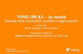 TYPO3 CMS 8.5 - Le novità · TYPO3 CMS 8.5 - Le novità Riepilogo delle funzionalità, modi˝che e aggiornamenti Creato da: Patrick Lobacher e Pierrick Caillon Traduzione italiana