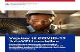 Vejviser til COVID-19 Job-VEU modellen · 2020. 4. 29. · Job-VEU modellen 1. Arbejdsmarkedets parter har viden om hvilke konkrete virksomheder, som i den aktuel-le situation vil