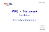 MRE - Netzwerk - Berlin · MRE-Netzwerk Neukölln 19.07.2010- Kick-Off-Veranstaltung und Informationsveranstaltung für die Neuköllner Pflegeheime (Modul Pflegeheime) August bis