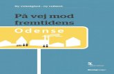 Odense¥-vej-mod-fremtidens-Odense.pdf · odense kommune. A l sammen for a undersøge, hvordan strategien Ny virkelighed – ny velfærd virker dviklingen af odense ommune, am hvordan