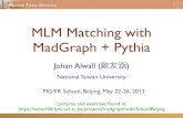 cp3.irmp.ucl.ac.be · MG/FR School, Beijing, May 22-26, 2013 MLM Matching with MG+Pythia Johan Alwall Matrix and rs 2: in e + e − ions - l ng? ng roaches in e + e − ions he ure