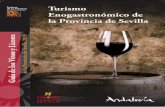 Turismo Enogastronómico de la Provincia de Sevilla€¦ · vinos no que debes dejar de probar. Y tenemos para todos los paladares, desde vinos blancos secos a dulces, tintos con