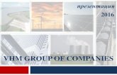 VHM GROUP OF COMPANIES · презентация 2016 vhm group of companies . vhm group of companies ИНВЕСТИЦИОННО КОНСУЛТИРАНЕ УПРАВЛЕНИЕ НА