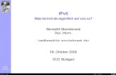 IPv6 - Was kommt da eigentlich auf uns zu? · IPv6 und der TCP/IP-Stack II IPv4 und IPv6 laufen parallel Andere Protokollschichten bleiben unverandert¨ Anwendungen sind recht einfach
