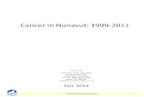 Cancer in Nunavut: 1999-2011 · Cancer in Nunavut: 1999-2011 5 Dietary patterns in Nunavut have historically been distinct from Canada; this pattern is currently in flux.39, 96, 110
