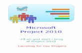 Microsoft Project 2010 - IT Univers · Project 2010, er der mange trin, du skal igennem, før du kan følge op på projek-tets fremdrift. Registrere fremdrift og reagere på opdateringer