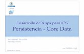 091 - Core Data · ¿Qué es Core Data? Framework que proporciona persistencia de datos.-Para salvar datos de app reales (no sólo datos triviales).-Optimiza el uso de la memoria.-Mejorar