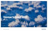 Varmas bokslut 2015 - TyEL- ja YEL-vakuutukset - Varma · 2 11.2.2016 | Bokslut 2015 4,2 % Placeringarnas avkastning 41,3 md Placeringarnas marknadsvärde, € ... • Familjepensioner