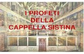 I PROFETI DELLA CAPPELLA SISTINALa Cappella Sistina venne fatta erigere dentro lo Stato Pontificio dal 1474 al 1483 da Papa Sisto IV della Rovere, che fu lo zio di Giulio II, il Papa
