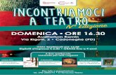 Incontriamoci a Teatromedia/... · DOMENICA • ORE 16.30 Auditorium Ramin Via Rigotti, 2 • Cadoneghe (PD) Per info e prenotazioni: tel. 349 3896741 • f/Terracrea Teatro Incontriamoci