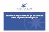 Suomen väyläverkko ja satamien rooli logistiikkaketjussa...• Kilpailukyky • Investointitarve • Maakuljetusten toimivuus • Palvelutaso • Yritysten välinen yhteistyö •