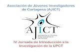 Asociación de Jóvenes Investigadores de Cartagena (AJICT)ajict/files/2011.IVJornada.AJICT.pdfAsociación de Jóvenes Investigadores de Cartagena. •Constituida el 15 Noviembre de