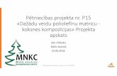 Pētniecības projekta nr. P15 «Dažādu veidu ...mnkc.lv/pdf/prez2/P15_1_posms.pdf · Pētniecības projekta nr. P15 «Dažādu veidu poliolefīnumatricu - koksnes kompozīcijas»