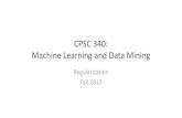 CPSC 340: Data Mining Machine Learningschmidtm/Courses/340-F15/L14.pdf · CPSC 340: Machine Learning and Data Mining Regularization Fall 2015