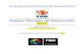 FEDERACIÓN ESPAÑOLA DE BALONCESTO · Reglas Oficiales de Baloncesto 2012 Aprobadas por el Comité Central de FIBA Río de Janeiro, Brasil, 29 de abril de 2012 De aplicación a partir