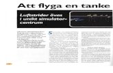 Att flyga en tanke - FHT · 2011. 9. 12. · Att flyga en tanke . I . Bromma (Stockholm) finns Flygvapnets Luftstridssimu leringscenter - FLSC. Här kan piloter och luftstrids ledare