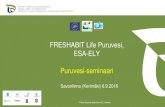 FRESHABIT Life Puruvesi, ESA-ELY Puruvesi-seminaari · Savonlinnan ja Kiteen kaupungit sekä Suomen ympäristökeskus ... lisänäytteenotot mallinnuksen tarpeisiin 2016-2017. Pohjavesitutkimukset
