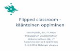 Flipped classroom - käänteinen oppiminen · 2015. 3. 4. · Flipped classroom - käänteinen oppiminen Eeva Pyörälä, dos, FT, MME Pedagoginen yliopistonlehtori Lääketieteellinen