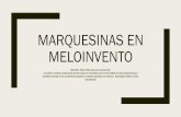 Marquesinas en Meloinvento - gob.mx · 2019. 5. 13. · MARQUESINAS EN MELOINVENTO ¡Atención!. Caso ficticio para uso educacional. Los datos, nombres y situaciones de este caso