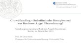 Crowdfunding Substitut oder Komplement zur Business Angel ......Forschungssymposium Business Angels Investment Berlin, im Dezember 2013 Crowdfunding – Substitut oder Komplement zur