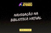 navegação na Biblioteca virtualuniateneu.edu.br/documentos/acesso-biblioteca-virtual.pdf · Biblioteca virtual. Olá caro aluno (a), seja bem-vindo ao novo ambiente virtual criado
