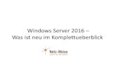 Windows Server 2016 Was ist neu im Komplettueberblick€¦ · Privileged Access Management (PAM) ... • Network Controller (Konfiguration, Verwaltung und Automatisierung von Datacenter
