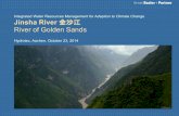 Project Planning Mission Jinsha River 金沙江 River of Golden ......Oct 23, 2014  · Jinsha River Basin that takes account of the impacts of climate change, that is effective in