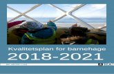 Kvalitetsplan for barnehage 2018-2021...Rammeplan for barnehagen sitt innhald og oppgåver . Nasjonal kompetansestrategi -"Kompetanse for framtidens barnehage"(201 8-2022) ... og lærer
