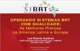 OPERANDO SISTEMAS BRT COM QUALIDADE - NTU · 2013. 7. 11. · ANTP BHTrans BNDES CAIXA FABUS Fetranspor ICAL ITDP NTU URBS SIBRT EMBARQ Brasil Participantes: Rio, Palácio da Guanabara,