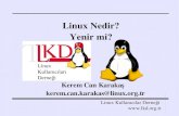 Linux Nedir? Yenir mi? · 2016. 8. 9. · Linux Nedir? Çok kullanıcılı, çok görevli bir işletim sistemidir. Bir UNIX türevidir GNU/GPL lisanslıdır Liinuks veya Lihnuks diye