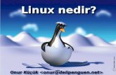 Linux nedir? Yenir mi? Onur Küçük  · 2016. 8. 9. · Linux nedir? Yenir mi? Onur Küçük  Özgür Yazılım Felsefesi