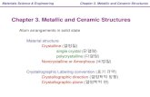 Chapter 3. Metallic and Ceramic Structures · 2013. 11. 5. · Materials Science & Engineering Chapter 3. Metallic and Ceramic Structures Silicates SiO 4 4-, Si 2O 7 6-, Si 3O 9 6-등다양.