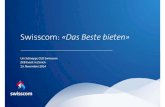 Swisscom: «Das Beste bieten»€¦ · E-Commerce 2014 600 Millionen aktive Nutzer 2013 Samsung Gear Dienste Infrastruktur Disruptive Innovationen 7. ... Gestern / Heute * Heute