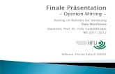 Opinion Mining - Presentation - Final · 2012. 5. 17. · Title: Opinion Mining - Presentation - Final Author: Florian Kalisch Subject: Eine Einfï¿½hrung in den Themenkomplex des