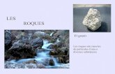 LES ROQUES - blog.colegiolafontaine.esblog.colegiolafontaine.es/.../2020/01/les-roques-es... · Les roques que es formen al refredarse el magma s´anomen roques magmàtiques. El canvi