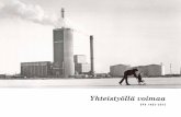 Yhteistyöllä voimaa€¦ · Suomen neljä ensimmäistä ydinvoima-laitosta valmistuivat 1970-luvun lopussa ja 1980-luvun alussa; kaksi yksikköä Loviisaan Hästholmenin saarelle