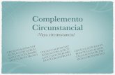 Complemento Circunstancial - Colegio Arturo Sorialenguaesoybachillerato.colegioarturosoria.org/wp-content/uploads/20… · El Complemento Circunstancial es un complemento que nos