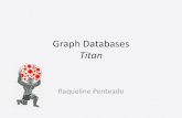 Graph Databases Titan - UFPR · Graph Databases Titan Raqueline Penteado. Definições •Graph database –Um SGBD em Grafo é um sistema de gerenciamento de dados online com métodos