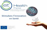 en Santé - Education.gouv.fr · dans l’assem lée des partenaires • Financement par subvention EIT Health jusqu’à . 250 000€/an . pour participation aux projets • Portage