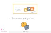 La formation en quelques mots - univ-lille.frmaster-ipm.univ-lille1.fr/sites/master-ipm.univ-lille1.fr/files/master... · Zoom sur la semaine d’intégration. Concrètement il ressemble