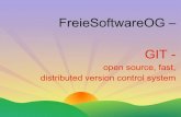 FreieSoftwareOG – GITHerkunft von GIT Dinosaurier : RCCS, CVS, SVN Linux auf Bitkeeper [2002 - 2005] Linus ärgert sich und … agiert Kernentwicklung in 2 Wochen Vorreiter in der