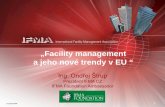 „Facility management a jeho nové trendy v EU 7vbe 2011... · tvorbě ISO „Asset management“ standardu Stále více se však projevuje vliv FM podpory na ostatní složky pracovního