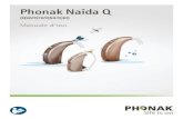 Phonak Naída Q...Phonak Naída Q30-UP 2013 Phonak Naída Q30-SP 2013 Phonak Naída Q30-RIC 2013 5 Il Suo nuovo apparecchio acustico è un prodotto svizzero di prima qualità progettato