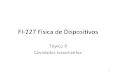 FI227& Físicade& Disposivossites.ifi.unicamp.br/.../02/FI-227-topico-9-cavidades-ressonantes-2.pdf · Cavidades&Ressonantes& • Considere&umaregião&fechadaonde&as&propriedades&da