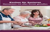 Kochen für Senioren - Ratgeber - Home Instead€¦ · samen Zeit ein kommunikatives Erlebnis für sich und Ihren Angehörigen – Ihre ganz eigene Zeit. Kochen macht noch mehr Spaß,