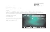 Tito’s Bunker May 27 – August 6, 2017 Press Information · the early 21st century; from the nuclear threat to the “ghosts” of the Cold War and to the threat of impending ecological
