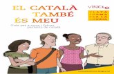 EL CATALÀ TAMBÉ ÉS MEU - Plataforma per la Llengua...ple, aprendre i usar el català et farà una persona més adaptable i flexible, i això et proporcionarà noves i millors oportu-nitats